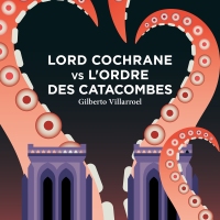 Lord Cochrane vs l'Ordre des catacombes, Gilberto VILLAROEL