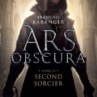Second sorcier [Ars Obscura. 2], François BARANGER